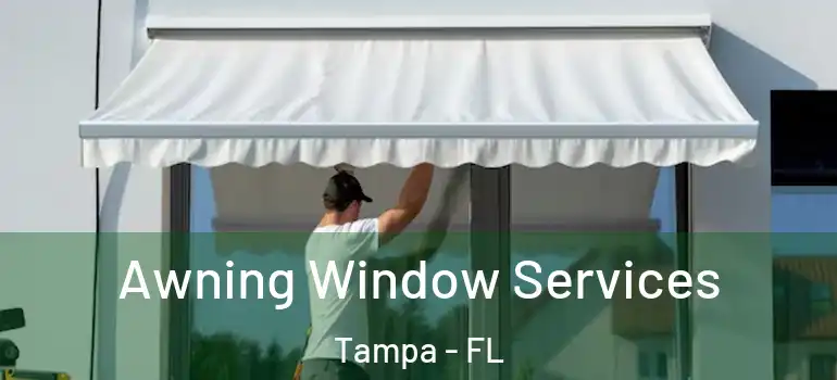  Awning Window Services Tampa - FL