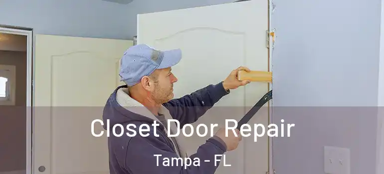  Closet Door Repair Tampa - FL