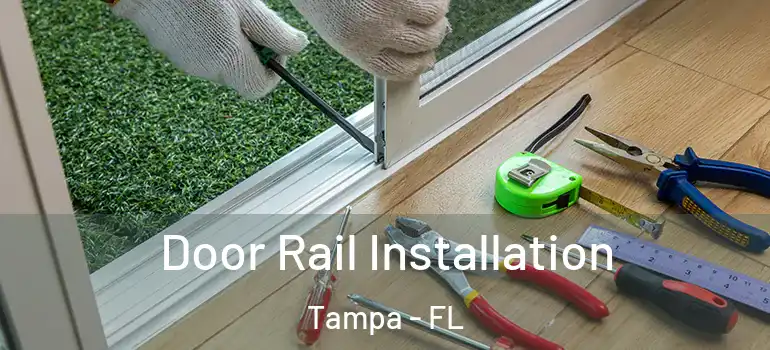  Door Rail Installation Tampa - FL