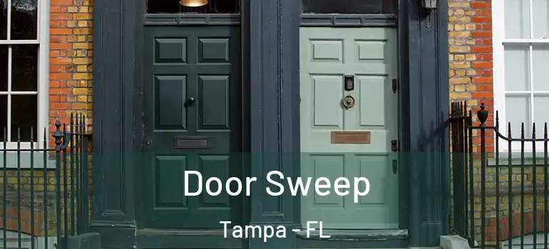  Door Sweep Tampa - FL