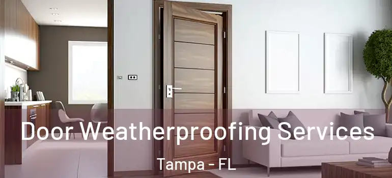  Door Weatherproofing Services Tampa - FL