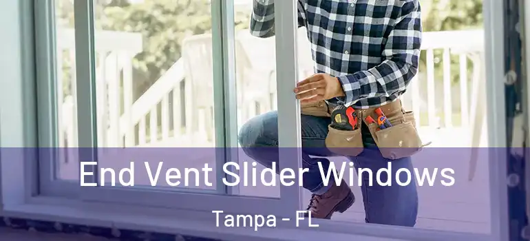  End Vent Slider Windows Tampa - FL