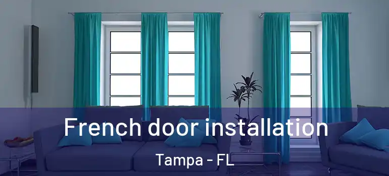  French door installation Tampa - FL