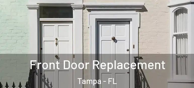  Front Door Replacement Tampa - FL