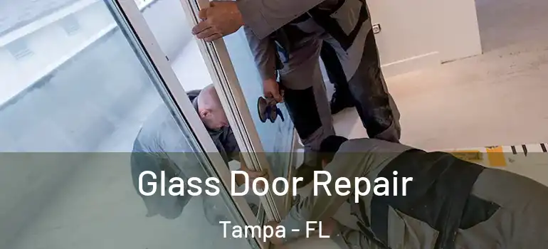  Glass Door Repair Tampa - FL