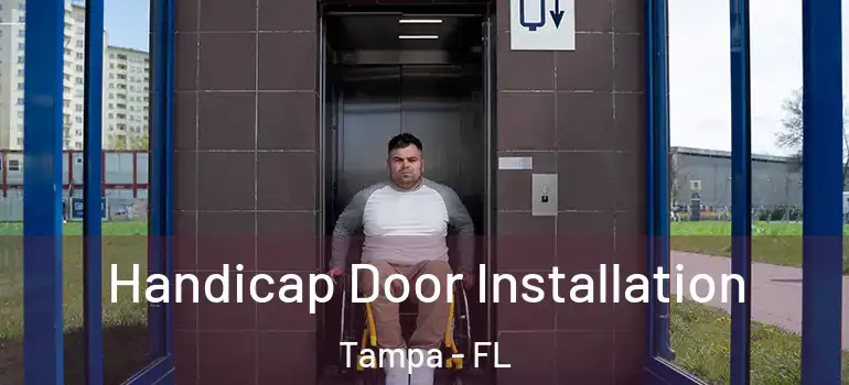  Handicap Door Installation Tampa - FL