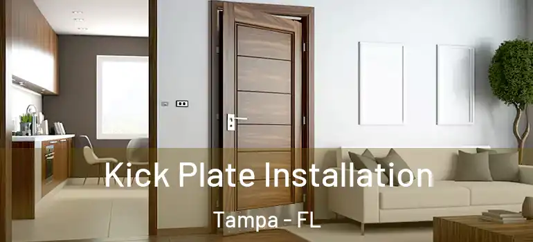  Kick Plate Installation Tampa - FL