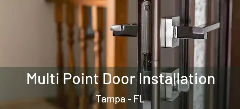  Multi Point Door Installation Tampa - FL