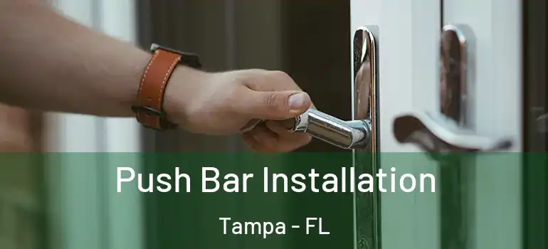  Push Bar Installation Tampa - FL