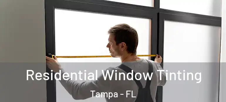  Residential Window Tinting Tampa - FL