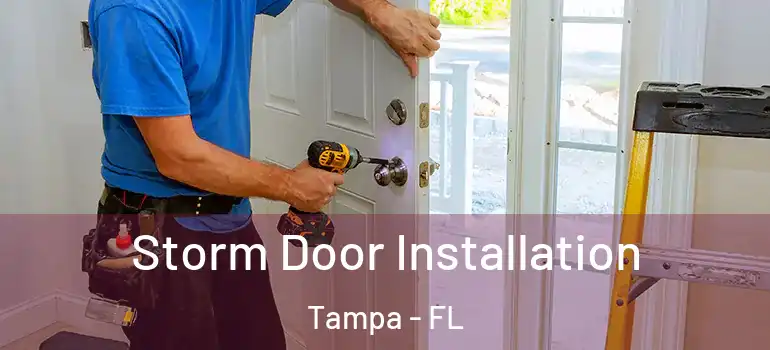  Storm Door Installation Tampa - FL