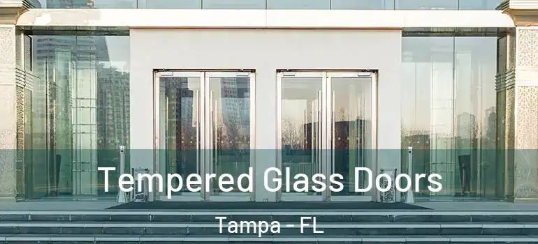  Tempered Glass Doors Tampa - FL
