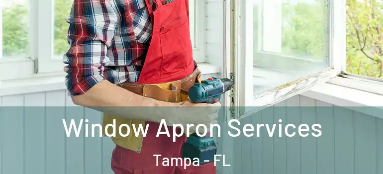  Window Apron Services Tampa - FL