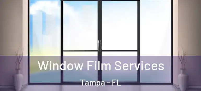  Window Film Services Tampa - FL
