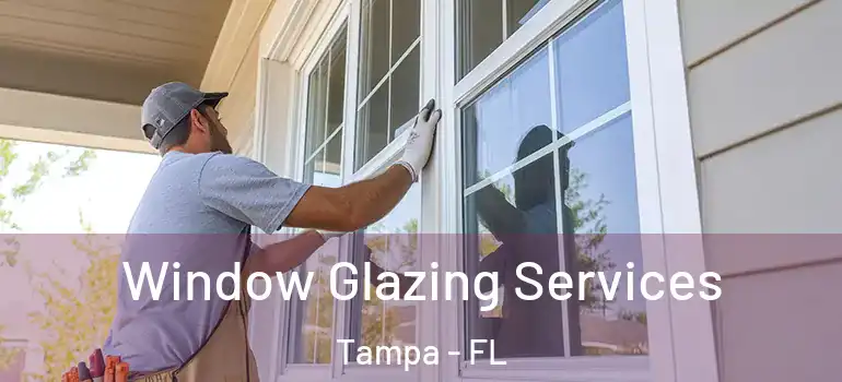  Window Glazing Services Tampa - FL