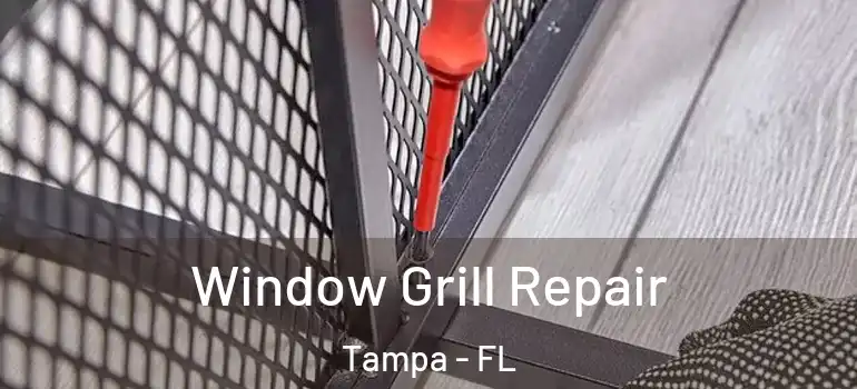  Window Grill Repair Tampa - FL