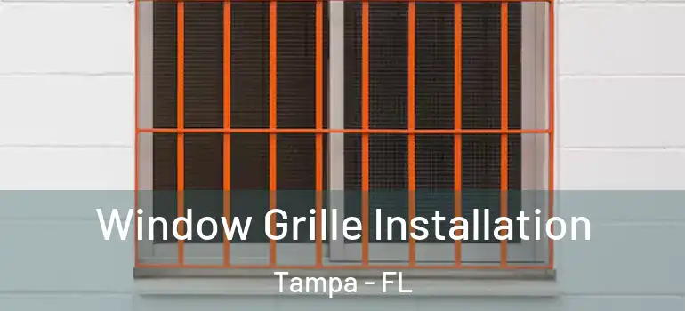  Window Grille Installation Tampa - FL